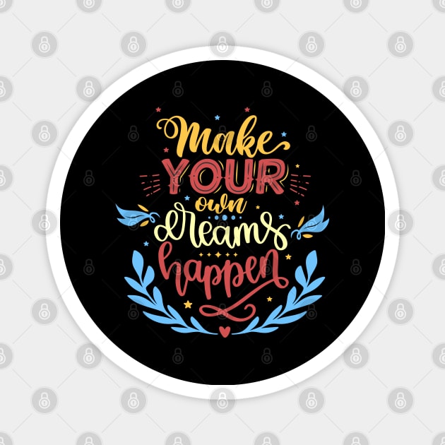 Make Your Own Dreams Happen Magnet by Phorase